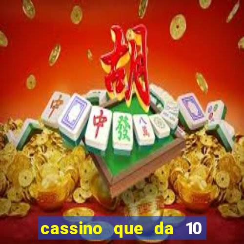 cassino que da 10 reais no cadastro